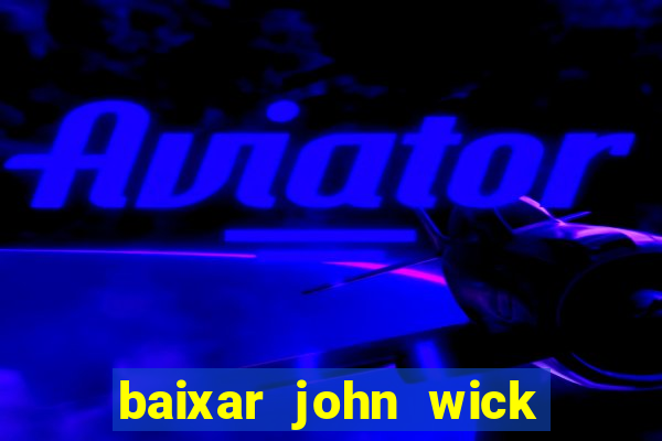 baixar john wick de volta ao jogo mega